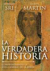 9781929266913-192926691X-La Verdadera Historia: Comprendiendo La Idea General De La Biblia (The Real Story Spanish Edition)