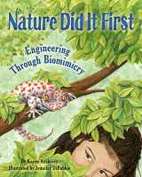 9781584696575-1584696575-Nature Did It First: Encourage Problem-Solving and Exploration Through Nature with a Science Book for Kids About Biomimicry and Engineering (Includes STEM Activities)