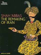 9780714124568-0714124567-Shah Abbas: The Remaking of Iran