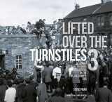 9781845358907-1845358902-Lifted Over The Turnstiles vol. 3: Scottish Football Grounds and Crowds in the Black & White Era