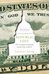 9781455537013-1455537012-Republic, Lost: How Money Corrupts Congress--and a Plan to Stop It