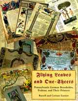 9781584561453-1584561459-Flying Leaves And One-sheets: Pennsylvania German Broadsides, Fraktur And Their Printers