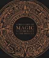 9781465494290-1465494294-A History of Magic, Witchcraft, and the Occult (DK A History of)