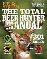 9781616286347-1616286342-The Total Deer Hunter Manual (Field & Stream): 301 Hunting Skills You Should Know