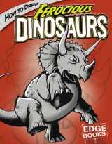 9781429600767-1429600764-How to Draw Ferocious Dinosaurs (Edge Books: Drawing Cool Stuff)