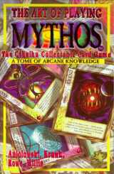 9781568820613-1568820615-The Art of Playing Mythos the Cthulhu Collectable Card Game: A Tome of Arcane Knowledge