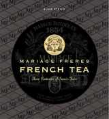 9782080111760-2080111760-French Tea: Mariage Frères - Three Centuries of Savoir-Faire
