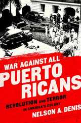 9781568585017-1568585012-War Against All Puerto Ricans: Revolution and Terror in America s Colony