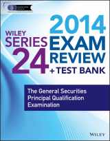 9781118719725-1118719727-Wiley Series 24 Exam Review 2014 + Test Bank: The General Securities Principal Qualification Examination