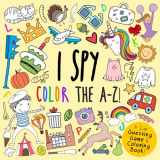 9781086704563-1086704568-I Spy - Color the A-Z!: A Fun Guessing Game (and Coloring Book!) for 2-5 Year Olds (I Spy Book Collection for Kids)