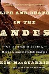 9781439168899-143916889X-Life and Death in the Andes: On the Trail of Bandits, Heroes, and Revolutionaries