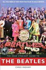9781905959600-1905959605-The Dead Straight Guide to The Beatles (Dead Straight Guides)