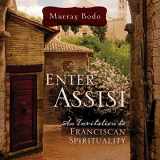 9781616368418-1616368411-Enter Assisi: An Invitation to Franciscan Spirituality