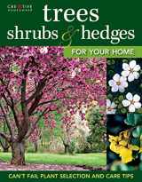 9781580115070-1580115071-Trees, Shrubs & Hedges for Your Home: Secrets for Selection and Care (Creative Homeowner) Over 1,000 Plant Descriptions and 550 Photos to Help You Design Your Landscape and Enhance Your Outdoor Space