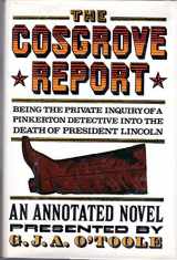 9780892560912-0892560916-The Cosgrove Report: Being the Private Inquiry of a Pinkerton's Detective Into the Death of President Lincoln