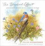 9780547003092-0547003099-The Bluebird Effect: Uncommon Bonds with Common Birds