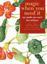 9781578634194-1578634199-Magic When You Need It: 150 Spells You Can't Live Without