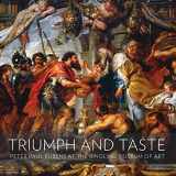 9781857597127-1857597125-Triumph and Taste: Peter Paul Rubens at the Ringling Museum of Art