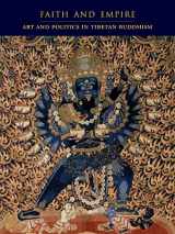 9780692194607-0692194606-Faith and Empire: Art and Politics in Tibetan Buddhism
