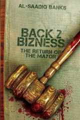9780974061078-0974061077-Back 2 Bizness: The Return of the Mayor