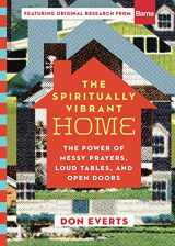 9780830845903-0830845909-The Spiritually Vibrant Home: The Power of Messy Prayers, Loud Tables, and Open Doors (Lutheran Hour Ministries Resources)