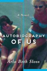 9780805094558-0805094555-Autobiography of Us: A Novel