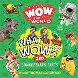 9780358697091-0358697093-Wow in the World: What in the Wow?!: 250 Bonkerballs Facts