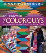 9781936096374-1936096374-Knitting with The Color Guys: Inspiration, Ideas, and Projects from the Kaffe Fassett Studio