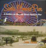 9781883318826-1883318823-Santa Monica Pier: A Century on the Last Great Pleasure Pier