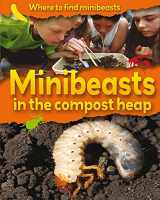 9780749680435-0749680431-Minibeasts on a Compost Heap (Where to Find Minibeasts)