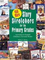 9780876591673-0876591675-450 More Story S-t-r-e-t-c-h-e-r-s (Stretchers) for the Primary Grades: Activities to Expand Children's Favorite Books