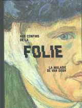 9789462301412-9462301417-Aux confins de la folie. La maladie de Van Gogh (French Edition)