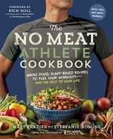 9781615192663-1615192662-The No Meat Athlete Cookbook: Whole Food, Plant-Based Recipes to Fuel Your Workouts―and the Rest of Your Life
