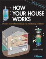 9781118099407-1118099400-How Your House Works: A Visual Guide to Understanding and Maintaining Your Home, Updated and Expanded
