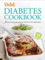 9781618370730-1618370731-Delish Diabetes Cookbook: 70 Delicious and Healthy Recipes for Every Meal