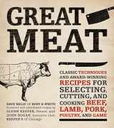 9781592335817-1592335810-Great Meat: Classic Techniques and Award-Winning Recipes for Selecting, Cutting, and Cooking Beef, Lamb, Pork, Poultry, and Game