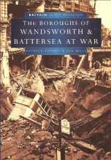 9780750909440-0750909447-The boroughs of Wandsworth & Battersea at war (Britain in old photographs)