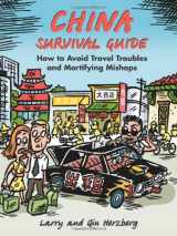 9781933330518-1933330511-China Survival Guide: How to Avoid Travel Troubles and Mortifying Mishaps