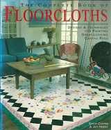 9781579903053-1579903053-The Complete Book of Floorcloths: Designs & Techniques for Painting Great-looking Canvas Rugs