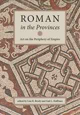 9781892850225-1892850222-Roman in the Provinces: Art on the Periphery of Empire