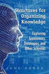 9781555706999-1555706991-Structures for Organizing Knowledge: Exploring Taxonomies, Ontologies, and Other Schema