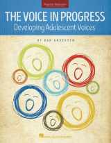 9781705159996-1705159990-The Voice in Progress: Developing the Adolescent Voice