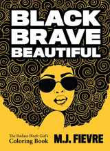 9781642505290-1642505293-Black Brave Beautiful: A Badass Black Girl's Coloring Book (Teen & Young Adult Maturing, Crafts, Women Biographies, For Fans of Badass Black Girl)