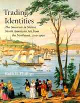 9780295976488-0295976489-Trading Identities: The Souvenir in Native North American Art from the Northeast, 1700-1900
