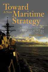 9781612518527-1612518524-Toward a New Maritime Strategy: American Naval Thinking in the Post-Cold War Era