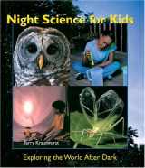 9781579904111-1579904114-Night Science for Kids: Exploring the World After Dark