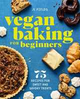 9781647393663-1647393663-Vegan Baking for Beginners: 75 Recipes for Sweet and Savory Treats
