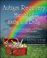 9781934759387-1934759384-Autism Recovery Manual of Skills and Drills: A Preschool and Kindergarten Education Guide for Parents, Teachers, and Therapists