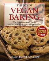 9781592332809-1592332803-The Joy of Vegan Baking: The Compassionate Cooks' Traditional Treats and Sinful Sweets