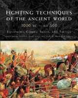 9781909160460-1909160466-Fighting Techniques of the Ancient World 3000 BCE–500CE: Equipment, Combat Skills and Tactics (Praise for the Fighting Techniques)